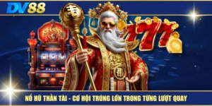Nổ Hũ Thần Tài – Cơ Hội Trúng Lớn Trong Từng Lượt Quay