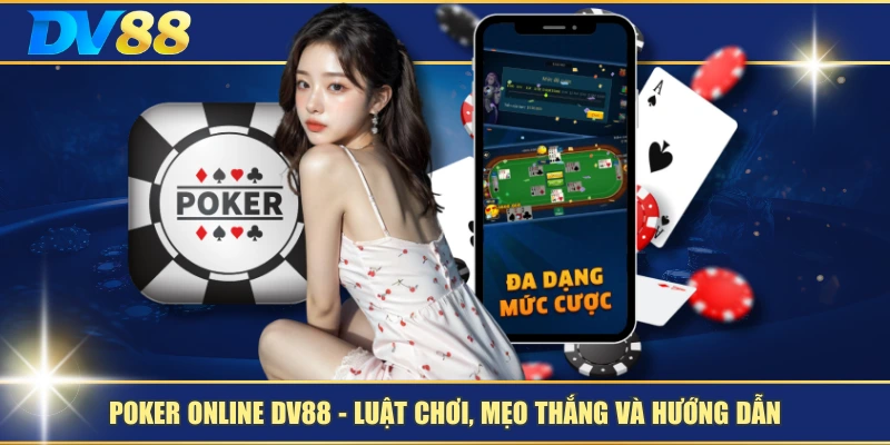 Poker Online DV88 – Luật Chơi, Mẹo Thắng Và Hướng Dẫn 1 Poker Online DV88 – Luật Chơi, Mẹo Thắng Và Hướng Dẫn