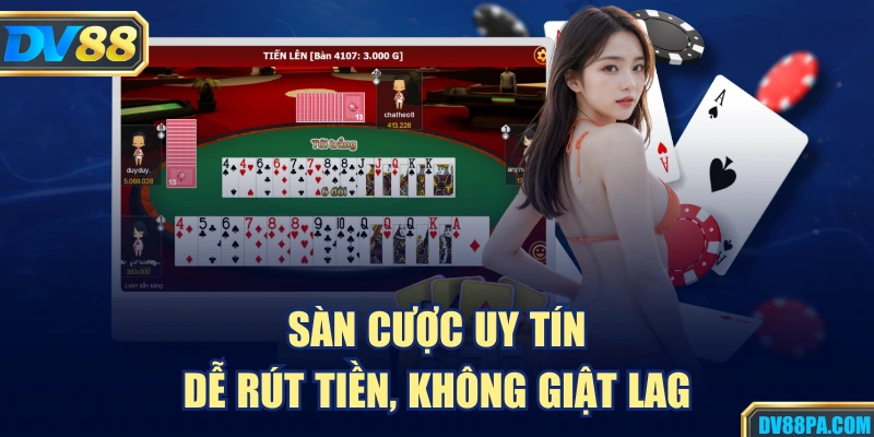 Tiến Lên Miền Nam DV88 – Luật Chơi Và Cách Thắng Nhanh 4 Sàn cược uy tín, dễ rút tiền, không giật lag
