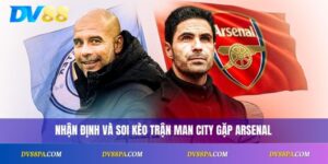 Soi kèo Man City vs Arsenal